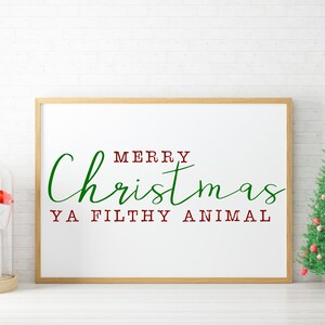 Merry Christmas ya filthy animal- Digital Download SVG. PNG. JEPG