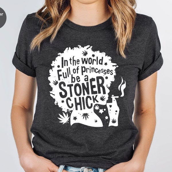Funny Stoner Women Tees, Stoner Girl Shirts, Cannabis T-Shirts, Marijuana Leaf Shirt, Stoner Gifts, Weed Graphic Tees, Smoking Outfit Women