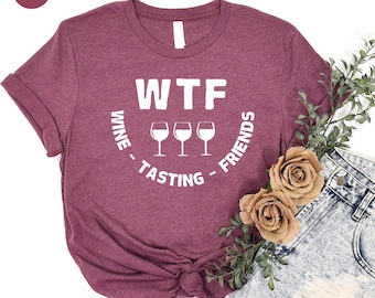 WTF Wine Tasting Friends T-shirt, Wine Lover T-shirt, Drinking Club Tee, Funny Wine Gifts, Humorous Friends Gift, Christmas Squad