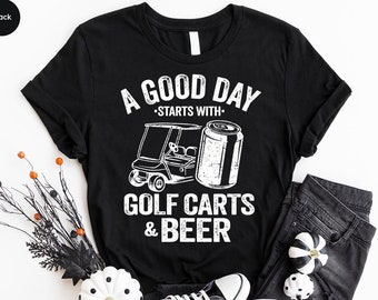 Beer Shirt, Golf Cart Shirt, Funny Drinking Shirt, A Good Day Starts With Golf Carts And Beer, Sarcastic Shirts, Oktoberfest Shirt