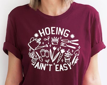 Gardener TShirt, Farmer Gift, Gardening Gift, Farmer T Shirt, Gift For Gardener, Botanical Shirt, Gardening Shirt, Hoeing Ain't Easy T-Shirt