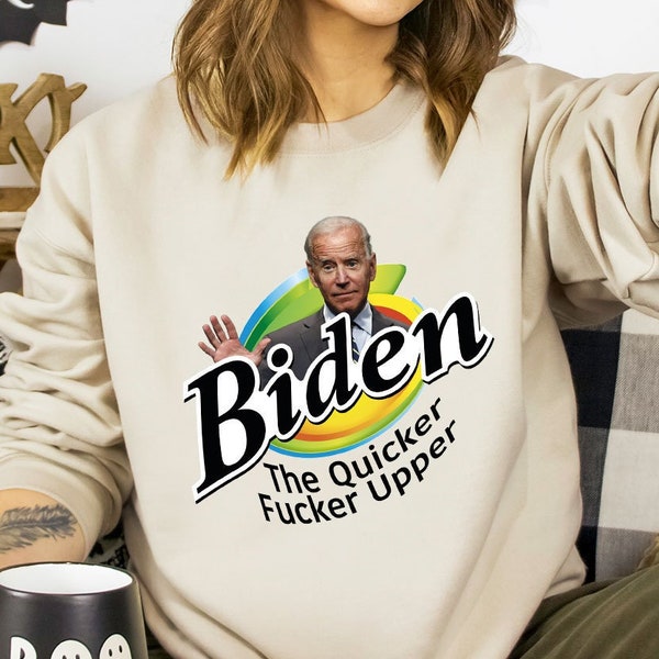 Joe Biden Sucks Sweatshirt Gifts for Conservative, Biden The Quicker Fucker Upper Shirt, FJB Anti Biden Political T Shirt, Republican TShirt