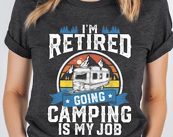 Camp Shirt, Retired Camping Shirt, Retired Grandpa Shirt, Funny Retirement Shirt, Retirement Gift For Camper Dad, Camping Shirt, Grandpa Tee