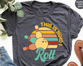 Funny Bowling Shirt: Retro "This is How I Roll" Graphic Tee