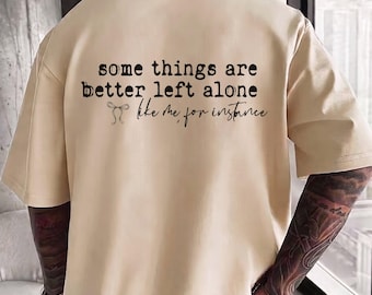 Comfort Colors® Some Things Are Better Left Alone Back Printed Shirt, Funny Unisex Shirt, Sarcastic Back Print Tee, Introvert Humor Gift