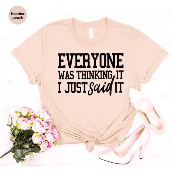 Funny Sarcastic Quote T-Shirt: Sassy Women's Humor Shirt