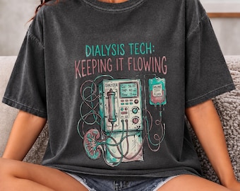 Comfort Colors® Dialysis Tech Keeping It Flowing Shirt, Kidney Week 2026 Tee, Funny Nephrology Nurse Gift, Dialysis Crew Shirt, RN Gift