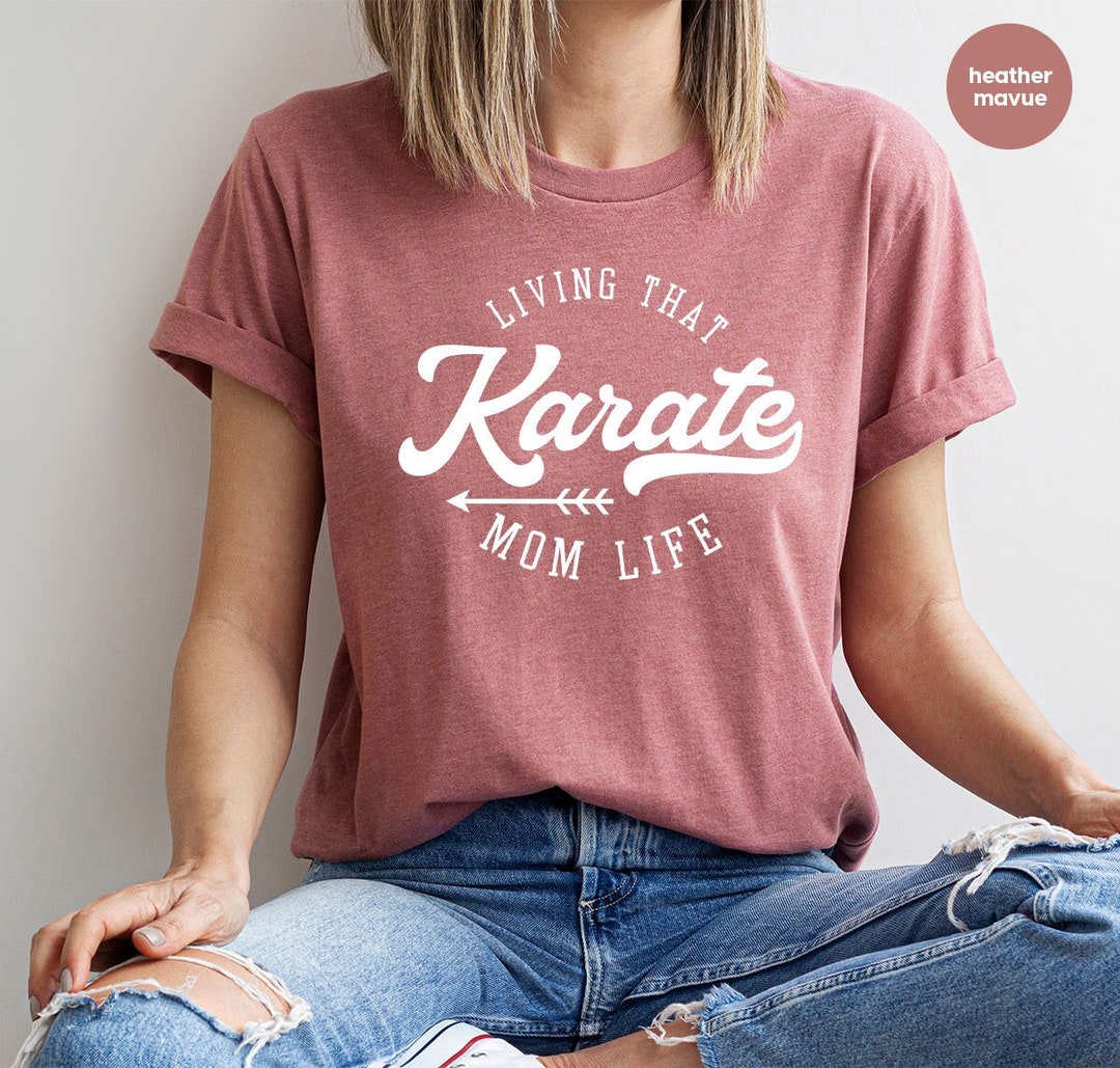 Karate Mom Shirt, Karate Gifts for Mom, Karate Mom Sweatshirt, Living