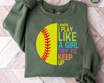 I Know I Play Like a Girl Try to Keep Up Sweatshirt, Softball Hoodie for Women, Cute Softball Girls Power Hoodie, Softball Team,Gift for Her