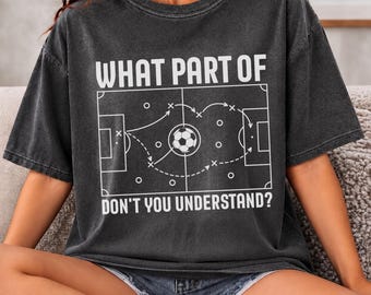 Comfort Colors® What Part Don't You Understand Soccer Coach Shirt, Funny Game Day Tank Top, Youth Shirt, Soccer Team Coach Gift