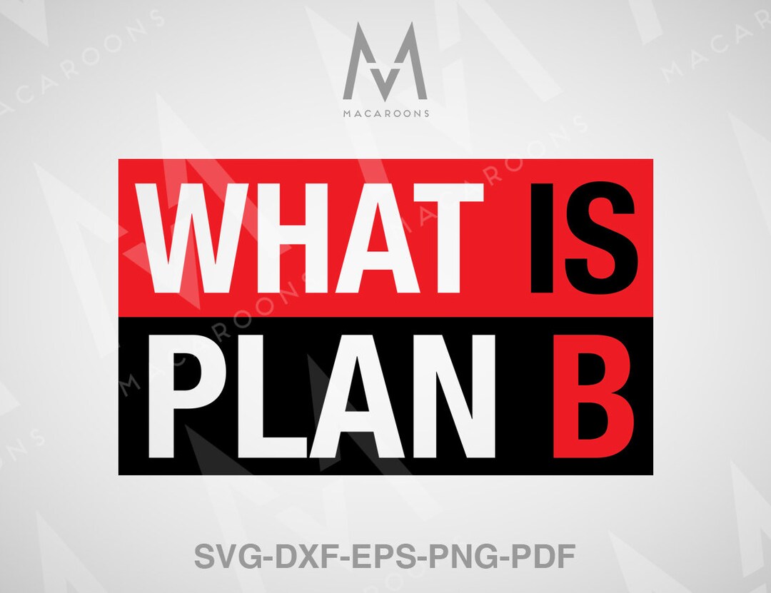 What is Plan B Svg, Plan B Svg, Cut Files for Cricut, Silhouette, Png