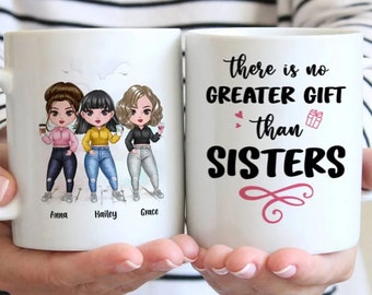 Up to 7 Girls - There Is No Greater Gift Than Sisters  - Personalized Mug - Personalized Mug - Personalized Mugs, Sisters Personalized Mug