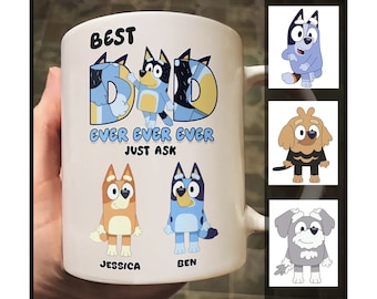 Personalized Mug - Bluey Family - Best Dad Ever Ever Ever| Best gift for Father's day 2024 - Personalized Mug