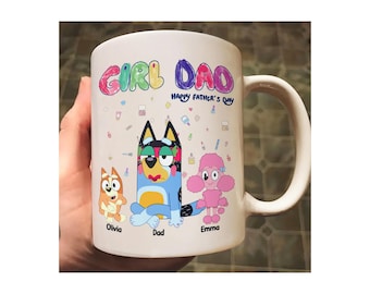 Funny Mug - Girl Dad - BLUEY Dad - Happy Fathers Day - Unique Gift for Him - Personalized Mug