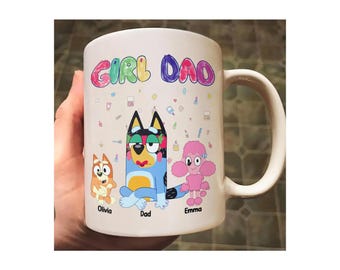 Funny Mug - Girl Dad - BLUEY Dad - Happy Fathers Day - Unique Gift for Him - Personalized Mug