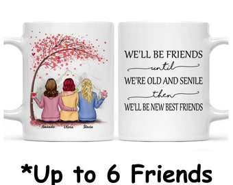 Personalized Mug - Best friends - We'll Be Friends Until We're Old And  Senile, Then We'll Be New Best Friends