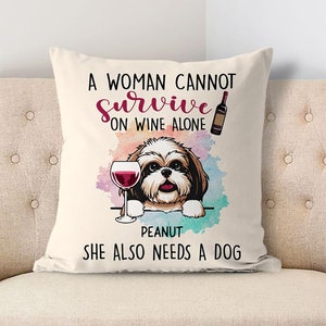 up to 3Dogs, A Woman Cannot Survive On Wine Alone Pillow, Personalized Pillows, Custom Gift for Dog Lovers