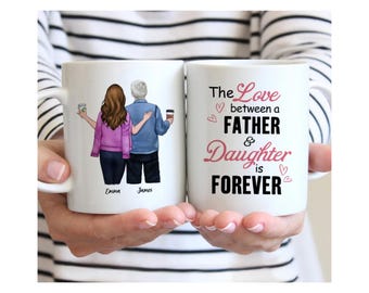 Father and Daughter - The Love Between A Father And Daughter Is Forever. - Personalized Mug