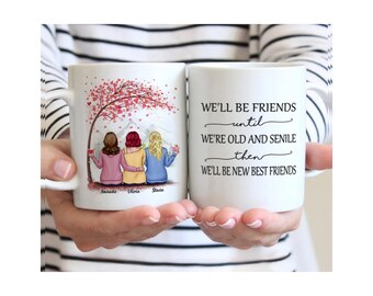 Personalized Best Friend Mug – We'll Be Friends Until We're Old And Senile, Then We'll Be New Best Friends