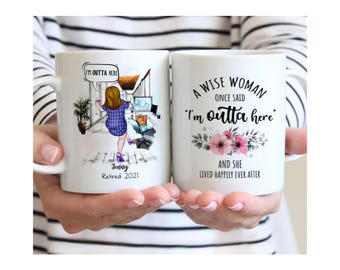 Retirement - A Wise Woman once said I'm Outta Here - Colleagues Gifts, Gifts for Work Colleagues, Gift for Co worker - Personalized Mug