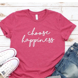 Choose Happiness T-Shirt Be Happy T-Shirt Graphic Tee Funny T-Shirt Cute Tee Girly Top