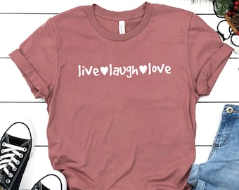 Live Laugh Love Shirt Spread Love Shirt Kindness Shirt Graphic Tee Funny Shirt Mom Shirt Cute Shirt