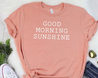 Good Morning Sunshine T-Shirt Cute T-Shirt Graphic Tee Funny T-Shirt Morning Person T-Shirt