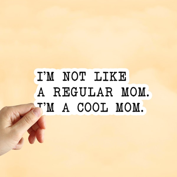 I'm Not Like A Regular Mom I'm A Cool Mom Sticker Water Bottle Laptop Phone Car Notebook Sticker Cute Girly Mom