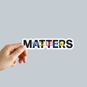 Inclusion Matters Sticker Kindness Love Sticker Water Bottle Laptop Phone Car Notebook Sticker