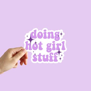 Doing Hot Girl Stuff Sticker Funny Sticker Meme Sticker Cute Girly Sticker Laptop Notebook Sticker Water Bottle Sticker Phone Sticker