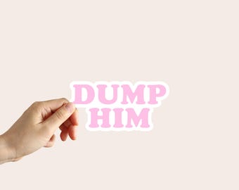 Dump Him Sticker Self Respect Water Bottle Laptop Phone Car Notebook Sticker