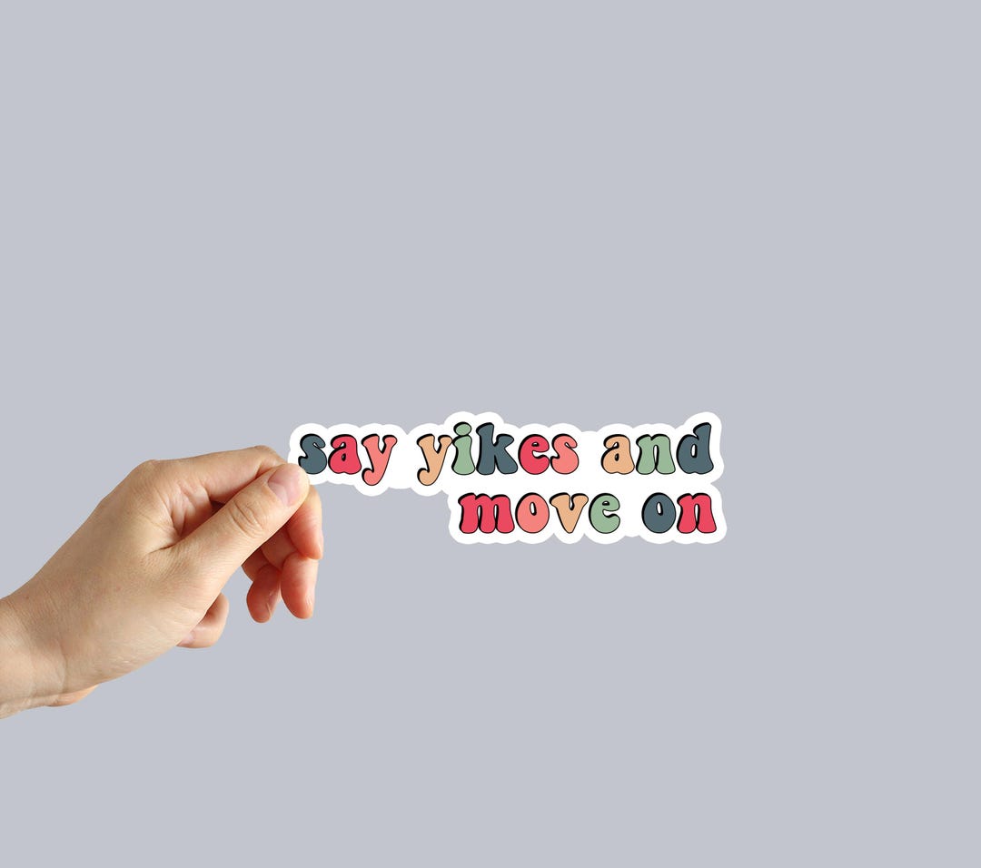 Say Yikes and Move on Sticker Keep Going Sticker Water Bottle Laptop ...