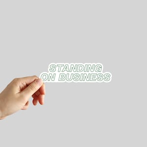 Standing on Business Sticker Self-Respect Commitments Walking the Walk Sticker Water Bottle Laptop Phone Car Notebook Sticker