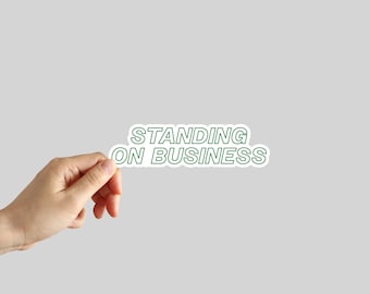 Standing on Business Sticker Self-Respect Commitments Walking the Walk Sticker Water Bottle Laptop Phone Car Notebook Sticker