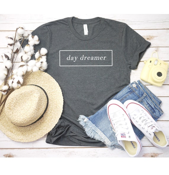 Day Dreamer Shirt Don't Stop Believing Shirt Keep Going Shirt Dream Shirt Graphic Tee Funny Shirt Mom TShirt