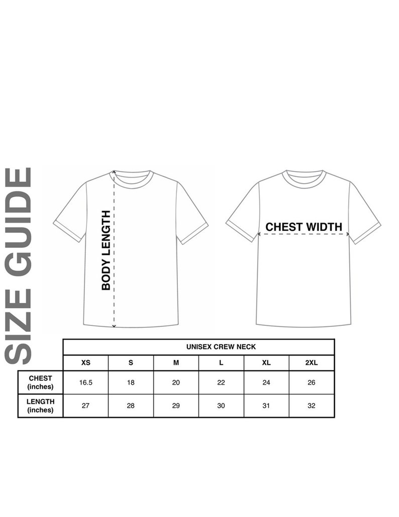May include: Size chart for a unisex crew neck t-shirt. The chart shows measurements for chest and length in inches for sizes XS, S, M, L, XL, and 2XL.
