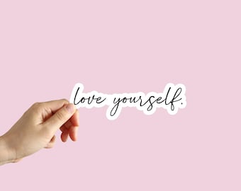 Love Yourself Sticker Self Love Sticker Script Stickers Water Bottle Stickers Laptop Stickers Notebook Stickers