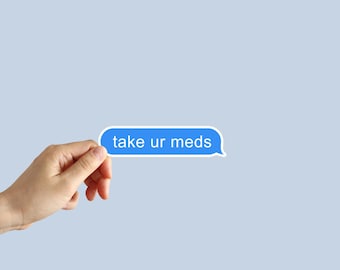 take ur meds Sticker take your meds sticker Mental Health Water Bottle Laptop Phone Car Notebook Sticker Funny Meme