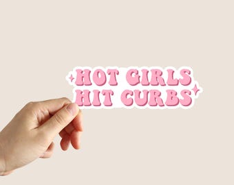 Hot Girls Hit Curbs Sticker Funny Sticker Meme Sticker Cute Girly Sticker Laptop Sticker Water Bottle Sticker Phone Sticker Notebook Sticker