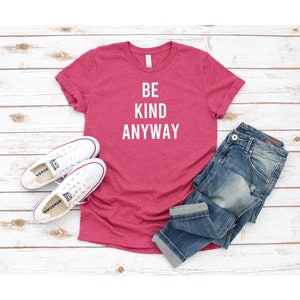 Be Kind Anyway T Shirt Womens T-Shirt Casual Top Graphic Tee Short Sleeve Shirt Unisex T Shirt Kindness T-Shirt image 7