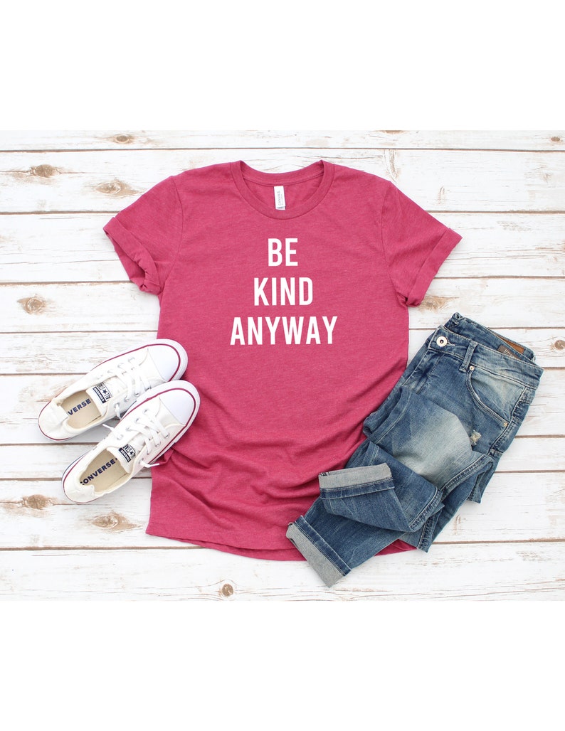 Be Kind Anyway T Shirt Womens T-Shirt Casual Top Graphic Tee Short Sleeve Shirt Unisex T Shirt Kindness T-Shirt image 7