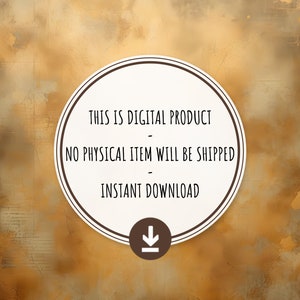 May include: A brown textured background with a white circle containing the text "This is digital product - No physical item will be shipped - Instant download" and a download icon.
