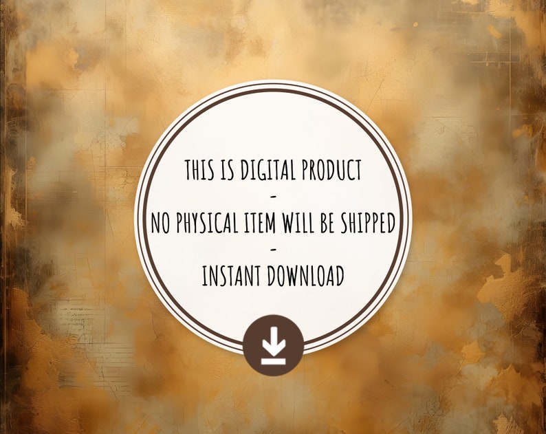 May include: A brown textured background with a white circle containing the text "This is digital product - No physical item will be shipped - Instant download" and a download icon.