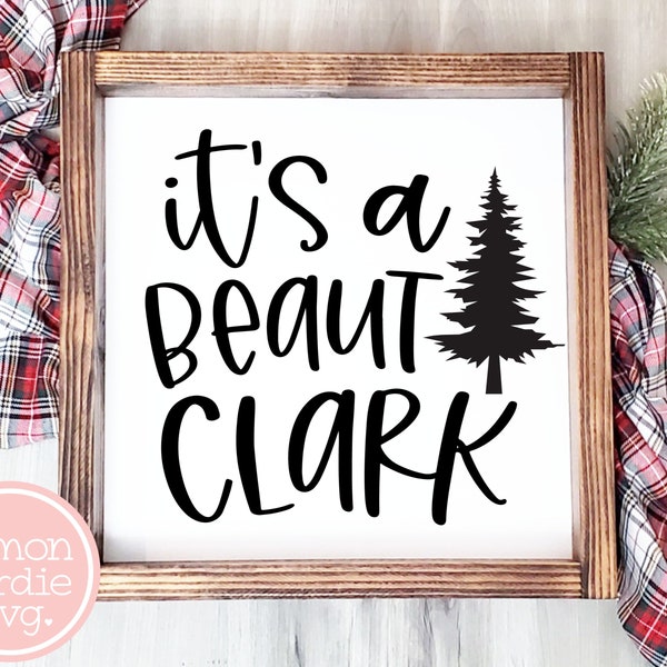 It's A Beaut Clark SVG, Christmas Vacation Svg, Clark Griswold Svg, Christmas Sign Svg, Christmas Movie Quote Svg, Funny Christmas Svg