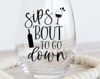 Sips &#39;Bout To Go Down Svg, Wine Svg, Funny Wine Svg, Wine Glass Svg, Funny Sayings Svg, Shirt Svg, Svg Design, Cricut Svg, Cut Files