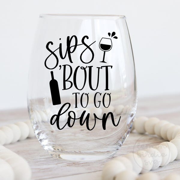 Sips 'Bout To Go Down Wine SVG: Funny Wine Saying (Digital File)