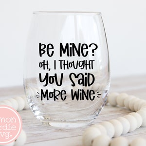 Sii mio, pensavo avessi detto più vino SVG, San Valentino Svg, Vino Svg, San Valentino Svg, Bicchiere di vino Svg, Detti divertenti Svg, Cricut Svg