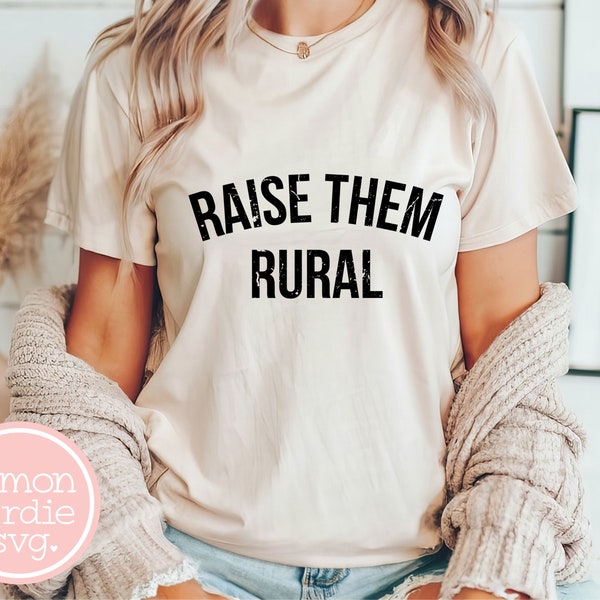 Raise Them Rural Svg Png, Small Town, Farm, Country Life, Raise Them Kind, Mom Shirt, Farm Life, Cricut Svg, POD Designs, Png for Shirts