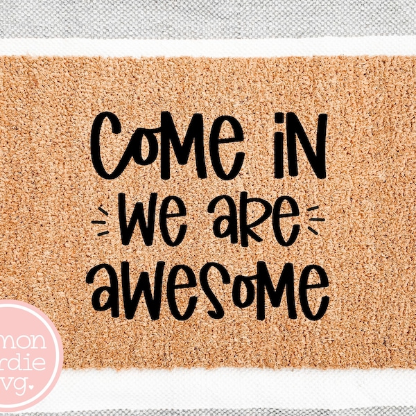 Come In We're Awesome SVG, Welcome Svg, Funny Sayings Svg, Doormat Svg, Svg Designs, Cricut Svg Files, Cricut Cut Files, Cricut Svg