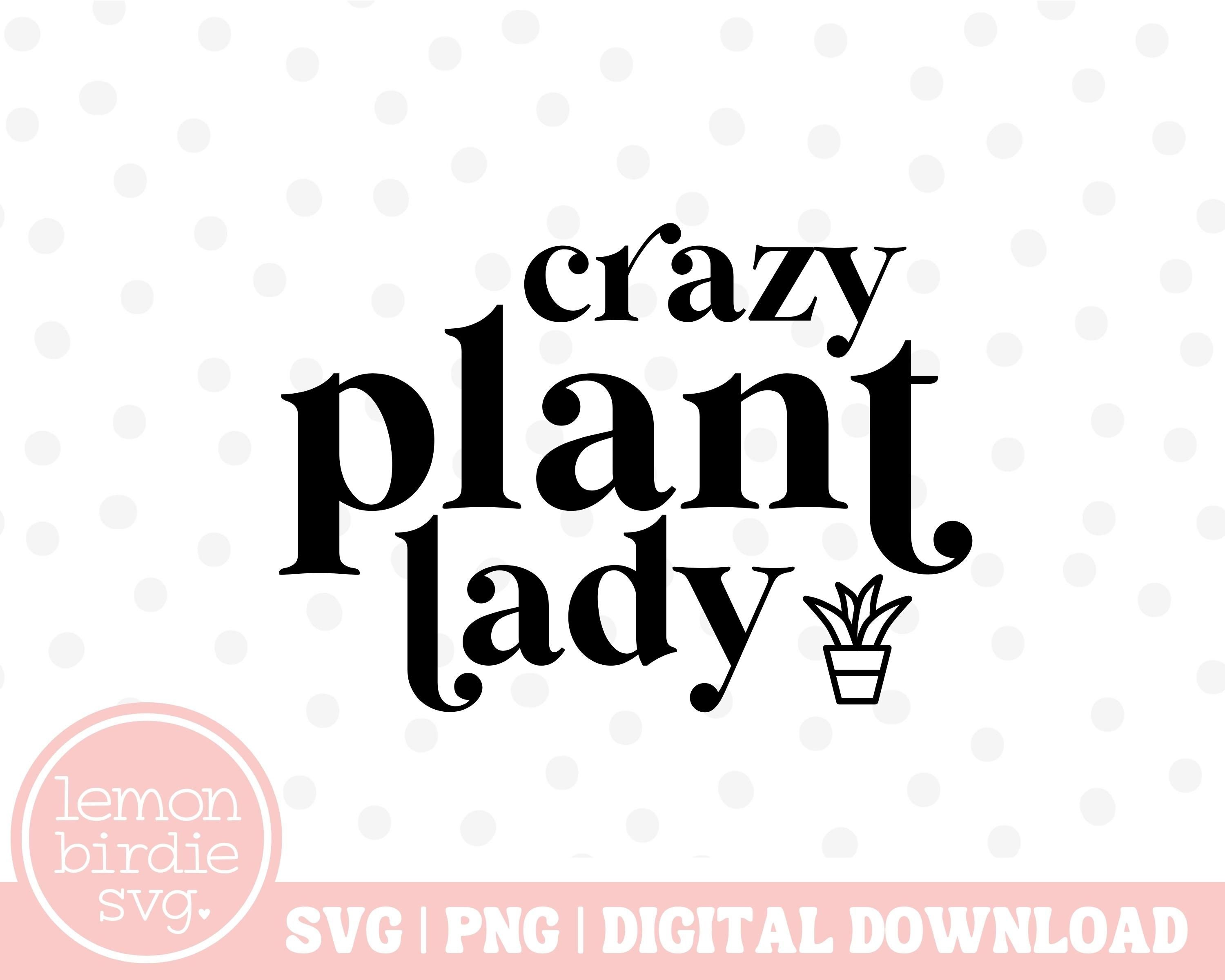 Crazy Plant Lady SVG Gardening Svg Plants Svg Funny Svg - Etsy